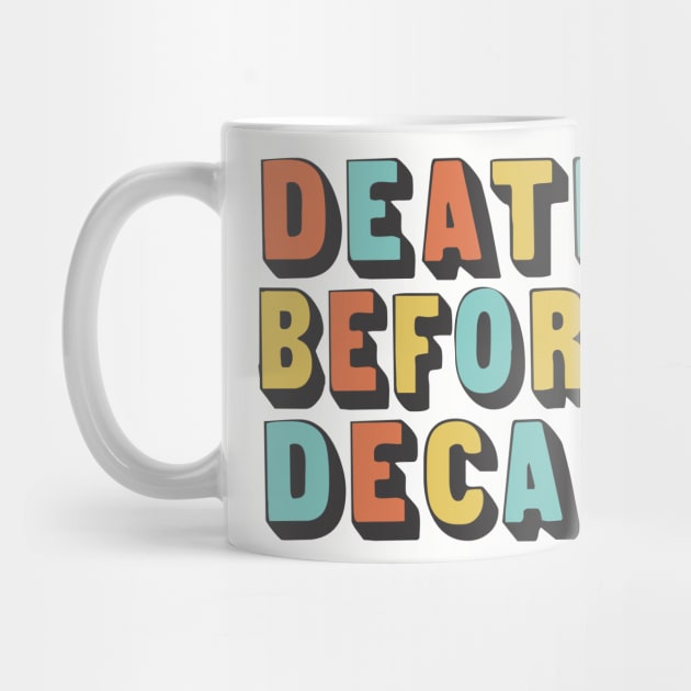 Death Before Decaf / Original Coffee Lover Gift by DankFutura